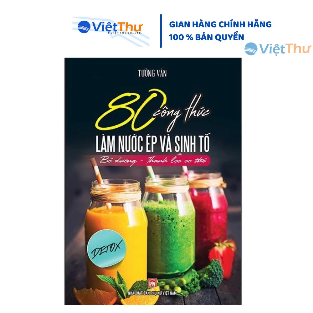 Sách 80 Công Thức Làm Nước Ép Và Sinh Tố - VTG