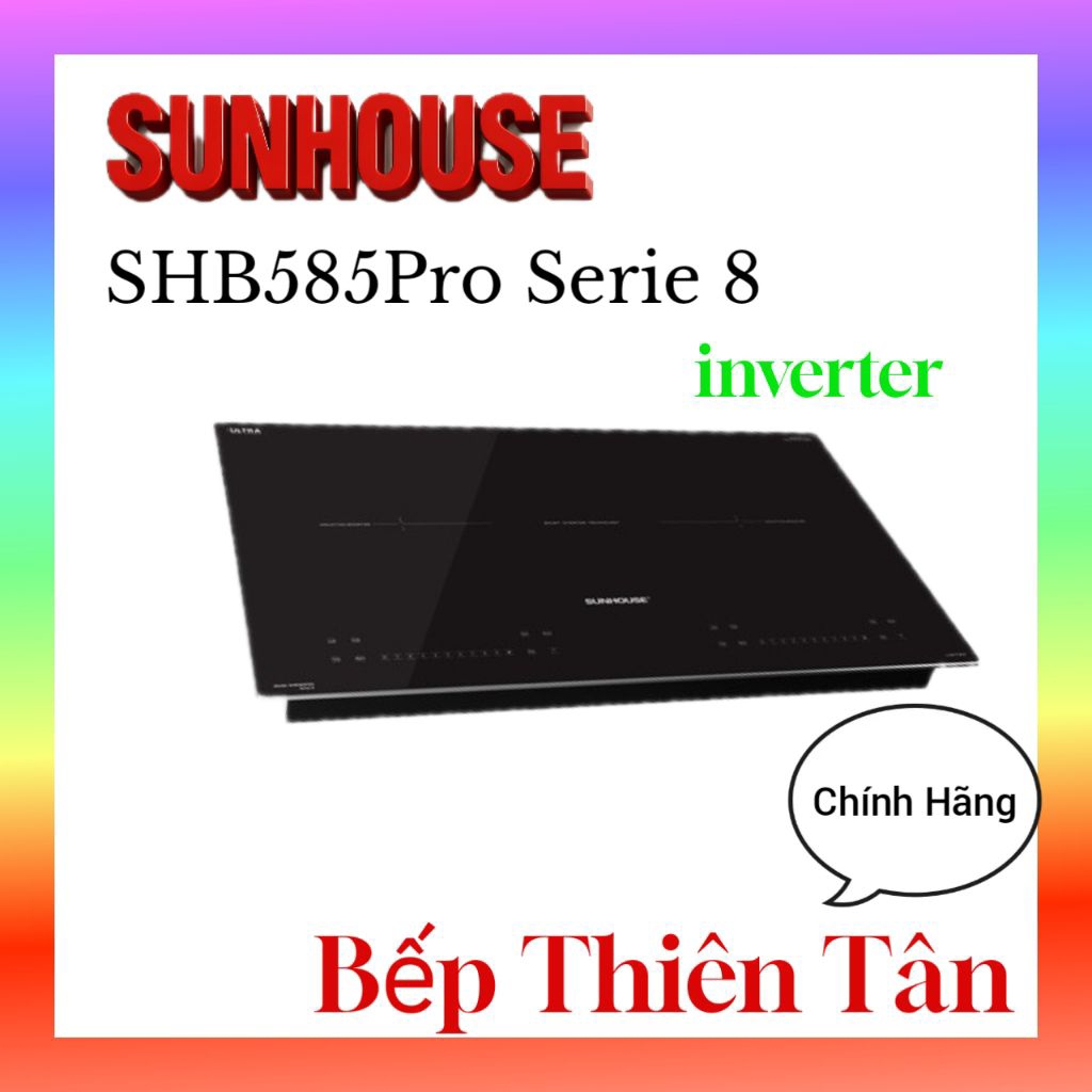 Bếp Từ Sunhouse Inverter Sunhouse SHB585Pro Serie 8 new 2025