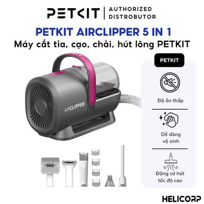 Máy Cắt, Tỉa, Cạo, Chải, Hút Lông Chó Mèo Petkit AirClipper 5 in 1 Pet Grooming Kit - HeLiCorp