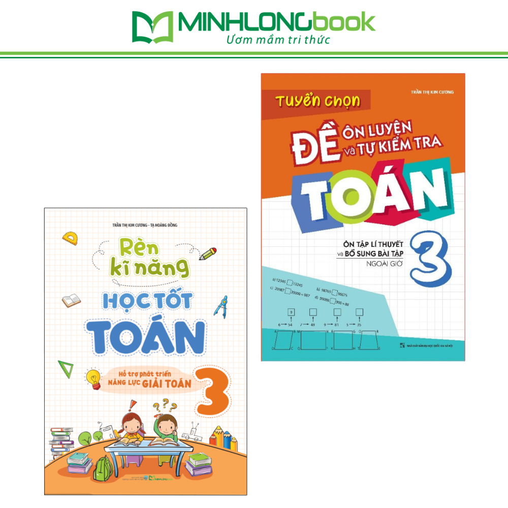 Sách: Combo Rèn Kĩ Năng Học tốt Toán Lớp 3 + Tuyển Chọn Đề Ôn Luyện Và Tự Kiểm Tra Toán Lớp 3