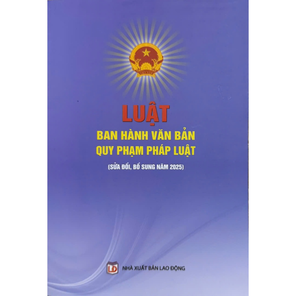 Sách - Luật Ban Hành Văn Bản Quy Phạm Pháp Luật (Sửa Đổi, Bổ Sung Năm 2025)
