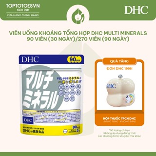  Viên uống khoáng tổng hợp DHC Multi Minerals bổ sung 10 loại khoáng chất 90 viên  30 ngày  270 viên  90 ngày  
