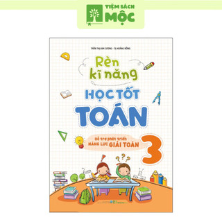 Sách: Rèn Kĩ Năng Học Tốt Toán - Lớp 3 (Tái Bản)