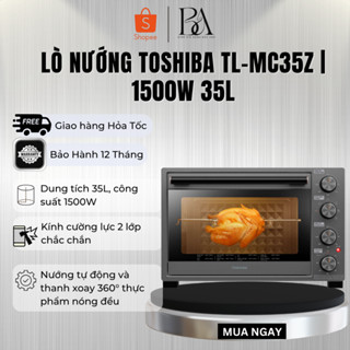 Lò nướng Toshiba TL-MC35Z - Dung tích 35L - Nướng tự động - Bảo Hành 12 Tháng