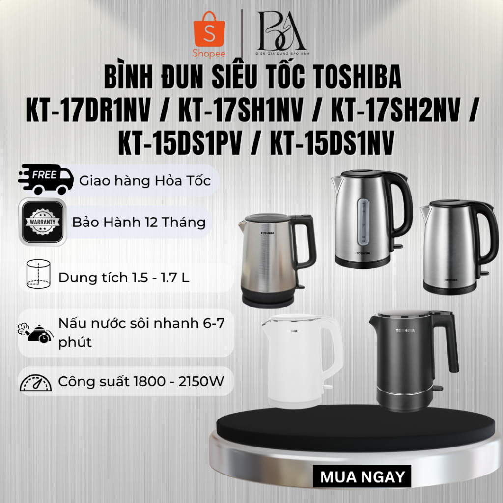 Bình đun siêu tốc Toshiba KT-17DR1NV / KT-17SH1NV / KT-17SH2NV / KT-15DS1PV / KT-15DS1NV - Bảo hành 