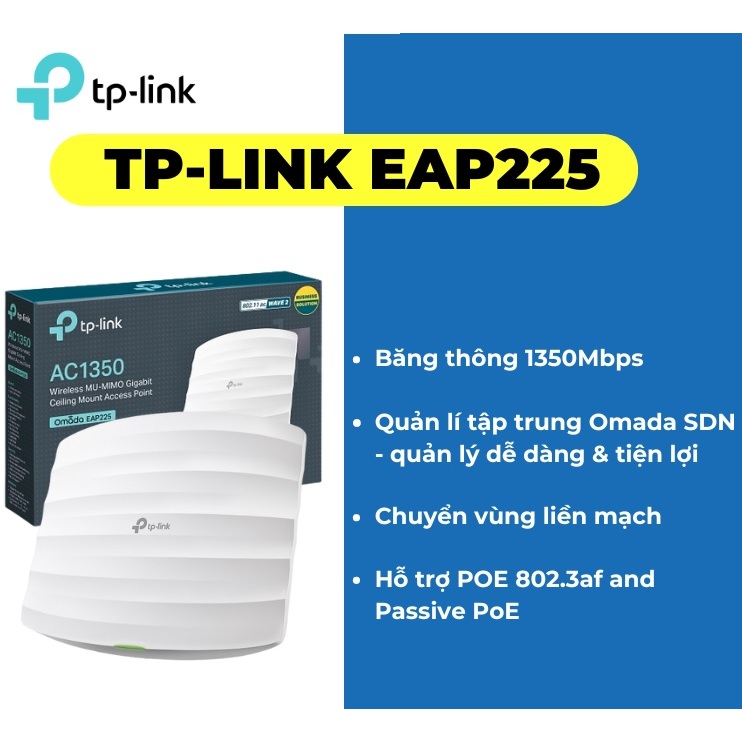 Bộ Phát Router Wifi TPLink Gắn Trần EAP225 AC1350Mbps Hàng Mới Chính Hãng Bh24T