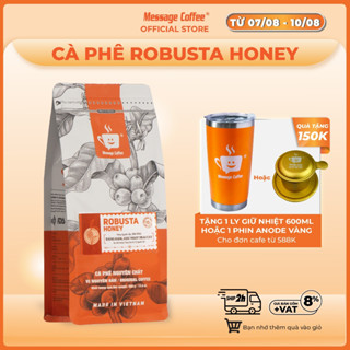 Cà phê Robusta Honey nguyên chất rang mộc 100% vị đắng đầm hậu ngọt thơm nồng dùng pha phin pha máy từ Message Coffee