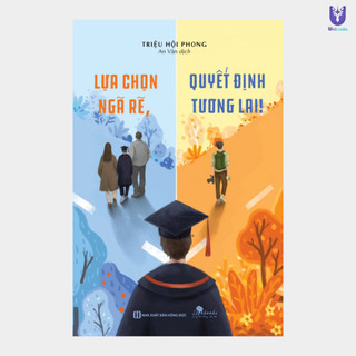 Sách - Lựa Chọn Ngã Rẽ, Quyết Định Tương Lai! - Mỗi Ngã Rẽ Là Cơ Hội Để Viết Nên Tương Lai Mong Muốn