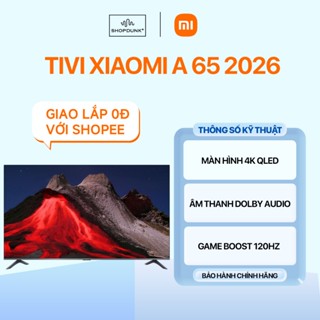  Tivi Xiaomi TV A Pro 65 Inch 2026 Chính Hãng Bảo Hành 2 Năm 