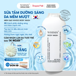 Sữa Tắm Sáng Da Dưỡng Ẩm Mềm Mượt Men Sữa Gạo WHISIS BODY WASH 500ml Lành Tính Tạo Bọt Từ Dầu Dừa Thiên Nhiên