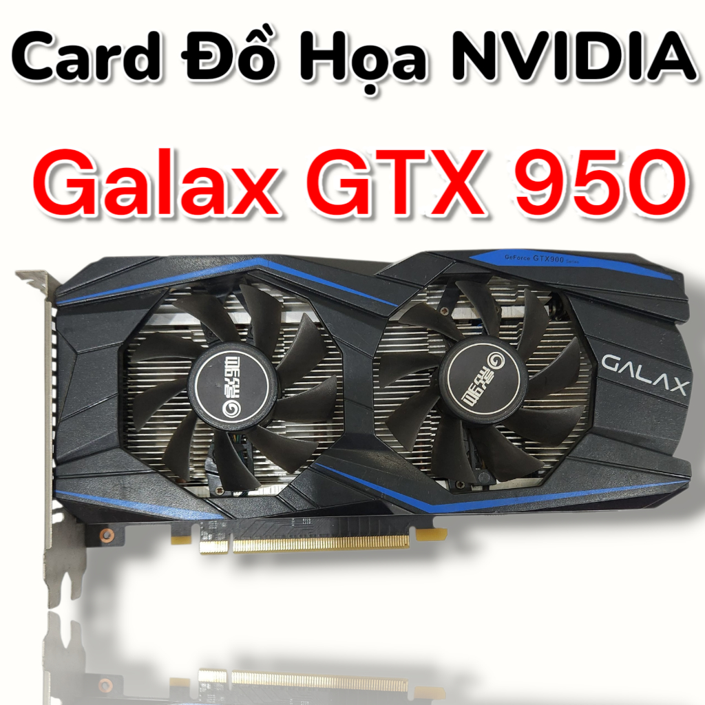 Card Đồ Họa Nvidia Galax GTX 950 - 2GD5 - 2nd - Rẻ Nhất Sàn