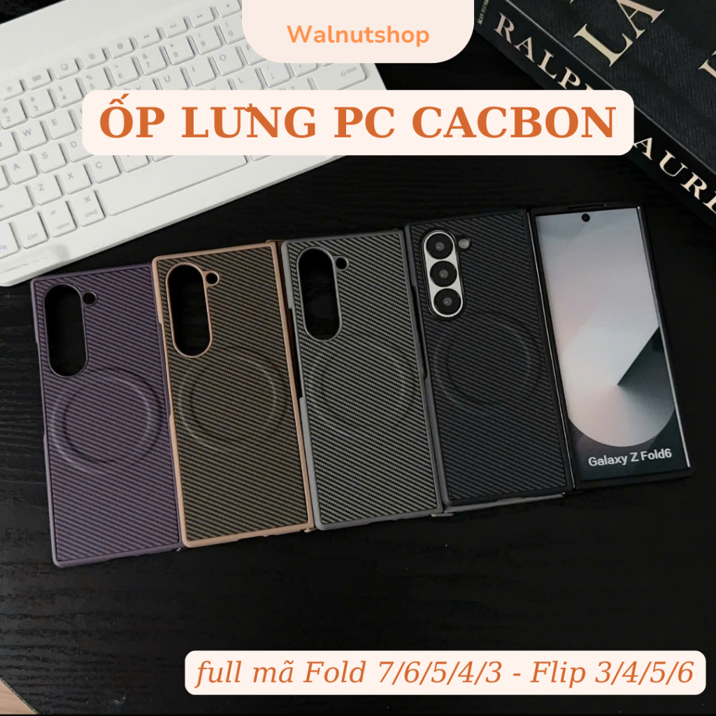 Ốp Lưng Carbon Galaxy Z Fold 3/4/5/6/7 & Z Flip 3/4/5/6/7 –  2 phiên bản:Từ Tính & Chống Lưng – PC C