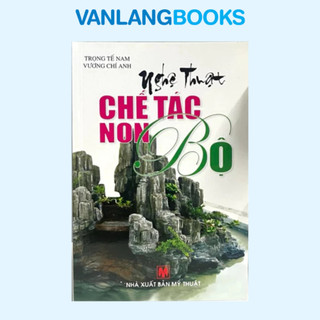 Sách - Nghệ Thuật Chế Tác Non Bộ (TL Văn Lang)