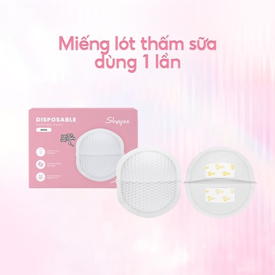 Shapee Miếng lót thấm sữa dùng 1 lần mềm mại, thấm hút, đóng gói riêng từng miếng tiện lợi