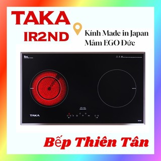 Bếp 1 từ + 1 hồng ngoại cao cấp taka ir2nd kính nhập nhật , mâm ego đức , ir2t