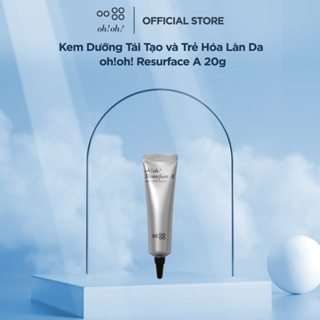 Kem Dưỡng Tái Tạo và Trẻ Hóa Làn Da oh!oh! Resurface A 20g