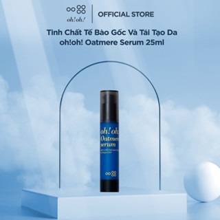 Tinh Chất Tế Bào Gốc Và Tái Tạo Da oh!oh! Oatmere Serum 25ml