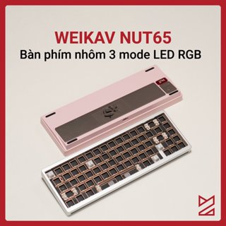 [Hoả tốc Mạch 1.6mm] Weikav Nut65 - Kit bàn phím nhôm CNC, 3 mode, LED RGB, LED Cạnh trước cảm ứng theo nhạc