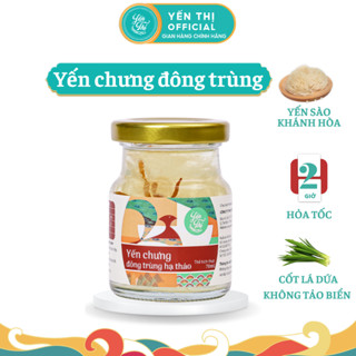  Yến Thị - Chưng đông trùng hạ thảo - Tổ yến Khánh Hòa chưng sẵn - hũ 70ml 