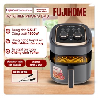  Nồi chiên không dầu 5.5 Lít FujiHome nhập khẩu nồi chiên cơ 5.5L chống dính cao cấp tự ngắt tặng kèm kẹp gắp 