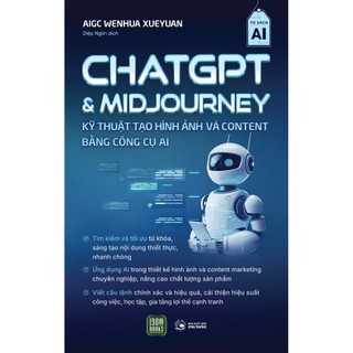 Sách - Chat GPT & Midjourney Kỹ Thuật Tạo Hình Ảnh Và Content Bằng Công Cụ AI