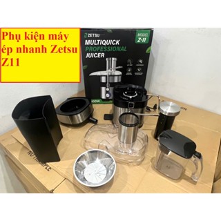  Phụ kiện máy ép nhanh Zetsu Z11 