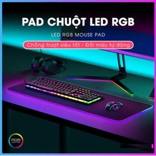  Miếng lót chuột LED RGB 2025 pad chuột chơi game cỡ lớn chống trượt siêu bền siêu đẹp 