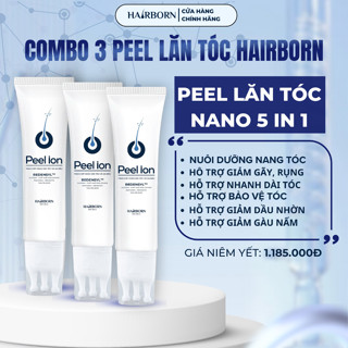  Combo 3 Tuýp Peel Lăn Mọc Tóc  HAIRBORN Ion Nano  Tuýp 60ml giúp chắc khỏe Giảm rụng,Hỗ Trợ Tóc Mọc 