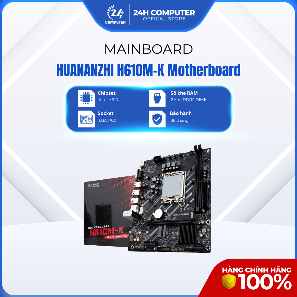 Main Huananzhi H610M-K New, 24H Computer -  Bảo Hành 36 Tháng