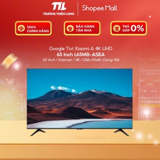 L65MB-ASEA || L55MA-ASEA - Google Tivi Xiaomi A 4K 55 inch | 65 inch [TOÀN QUỐC]