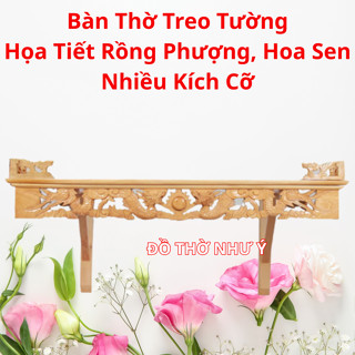  Bàn thờ treo tường gỗ pơ mu rồng phượng hoa sen nhiều kích cỡ 