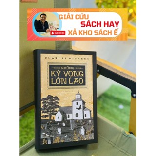 Sách - [Giải cứu sách hay, xả kho chống ế](Bìa cứng giới hạn 500 cuốn) Những Kỳ Vọng Lớn Lao –  Charles Dicken – Nhã Nam
