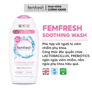 Dung Dịch Vệ Sinh Phụ Nữ Femfresh Soothing Wash - Hỗ Trợ Các Vấn Đề Vùng Kín Giúp Sạch, Thơm, Tươi Mới 250ml