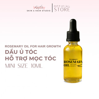 [QUÀ TẶNG ĐƠN 139K] Dầu Ủ Tóc - Hỗ Trợ Mọc Tóc, Nuôi Dưỡng Chân Tóc | Rosemary Oil For Hair Growth 10ml | KATIEBEAUTY