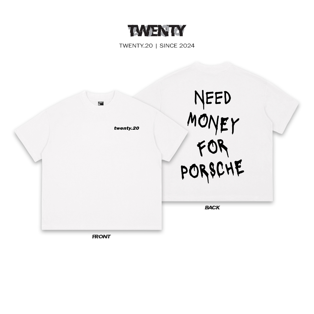 Áo Thun Boxy Twenty.20 - NEED MONEY FOR PORSCHE - 100% Cotton - 280 GSM -  TWENTY.20