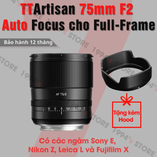 Ống kính TTArtisan 75mm F2 AF - Lens chân dung xóa phông có Auto Focus for Full-Frame SonyE, NikonZ, LeicaL và FujifilmX