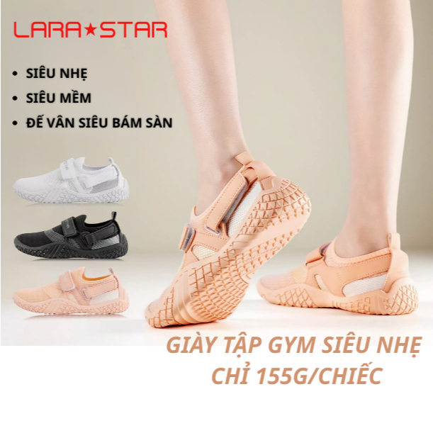 Giày Tập Gym LARA STAR LS1086 | Siêu Nhẹ 155g/Chiếc, Siêu Mềm, Đế Vân Bám Sàn, Thoáng Khí, Nhẹ Êm
