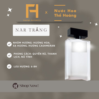    SHOP MỚI   Nước Hoa Nữ Nar Trắng Chiết 10ml - 20ml - Nước Hoa Thế Hoàng VN 