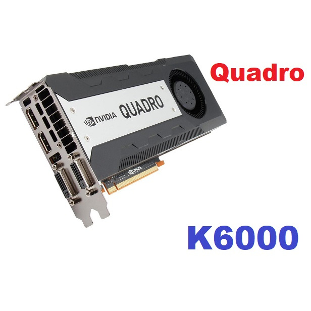 card Quadro K6000 / quadro K4000 / quadro K4200 / quadro K5000 Card màn hình...chuyên làm đồ họa