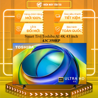 43C350RP - Smart Tivi Toshiba AI 4K 43 inch 43C350RP - BẢO HÀNH CHÍNH HÃNG - GIAO TOÀN QUỐC