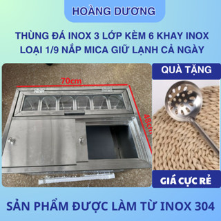 Thùng đá inox kèm khay topping loại thùng 3 lớp có 6 khay topping loai 1/9 nắp mica giữ đá cả ngày