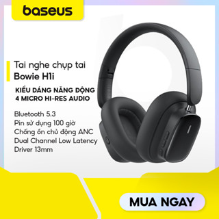 Tai nghe Bluetooth chụp tai không dây Baseus Bowie H1i chống ồn Bisa 3D ANC -48dB App điều khiển