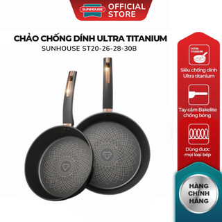  Chảo Chống Dính Ultra Titanium Sunhouse ST20B   ST26B   ST28B   ST30B - Bền Gấp 5 Lần Chảo Thường 