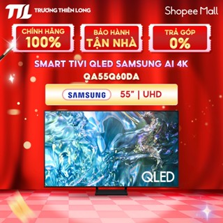 QA55Q8FA | QA55Q60DA - Smart Tivi QLED Samsung AI 4K 55 inch QA55Q8FA [FREESHIP HCM][Miễn Phí Lắp Để Bàn HCM]