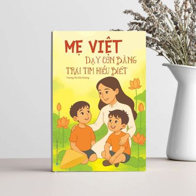 Sách Mẹ Việt Nuôi Dạy Con Bằng Trái Tim Hiểu Biết, Nuôi Dạy Con, Dạy Con Kiểu Mẹ Việt