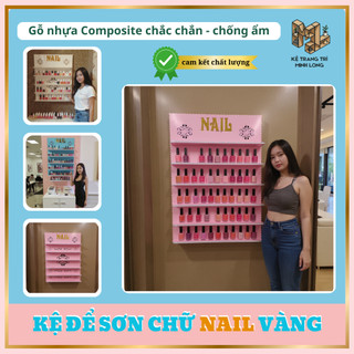 Kệ trưng bày Sơn móng tay treo tường chữ Nail Vàng – Gỗ nhựa Composite, chắc chắn – Minh Long
