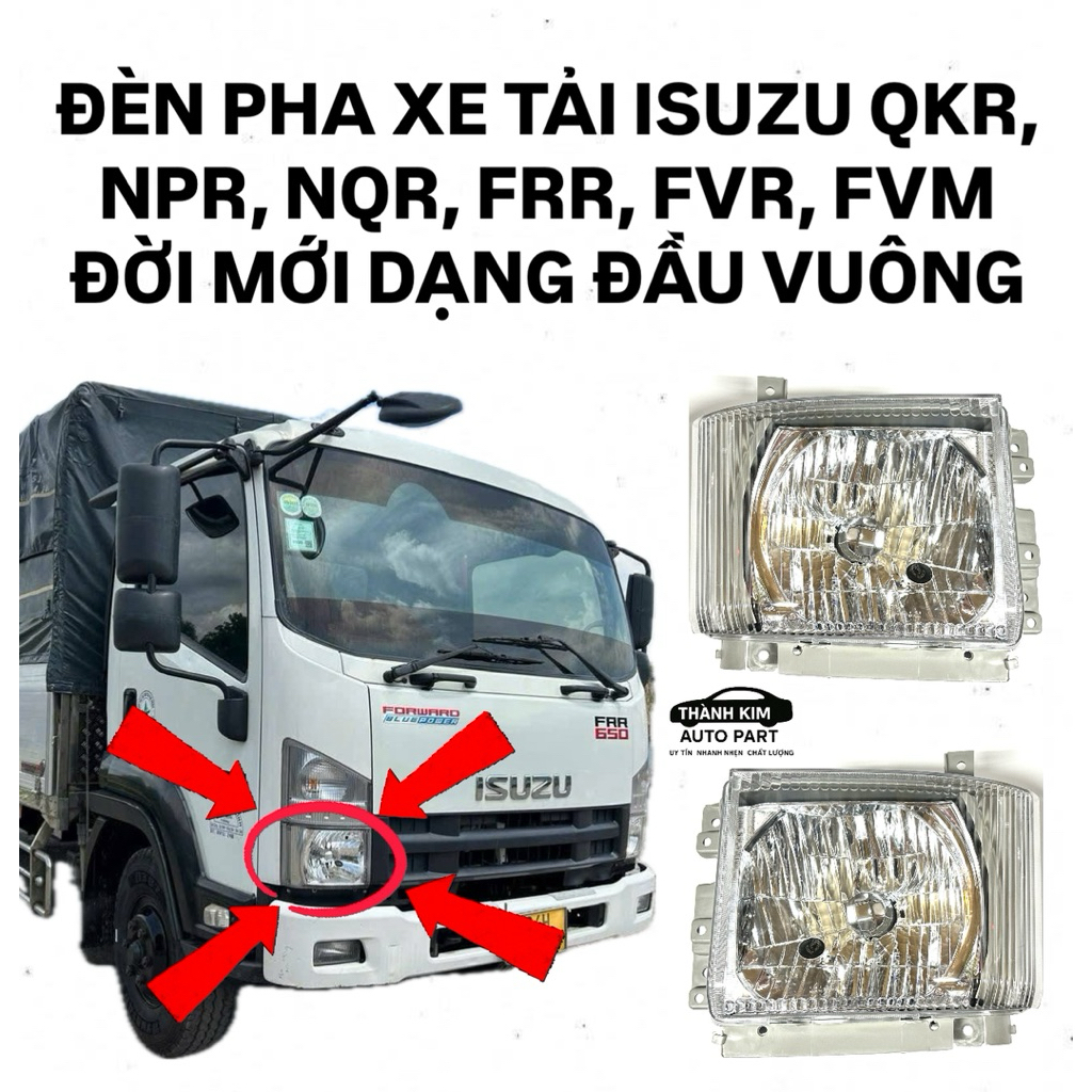 ĐÈN PHA TẢI ISUZU 1T9-15TẤN, QKR, NMR, NPR, NQR, FRR, FVR, FVM DẠNG ĐẦU VUÔNG