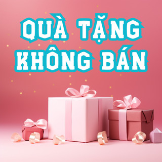 (QUÀ TẶNG KHÔNG BÁN) QUÀ TẶNG ĐI KÈM KHI MUA BÌNH SỮA