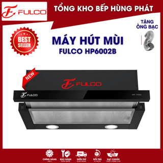 [Mới 2025] Máy Hút Mùi FULCO HP-6002B-60cm, Lực Hút Khỏe, Có Khử Bằng Than Hoạt Tính, Bảo Hành 3 Năm