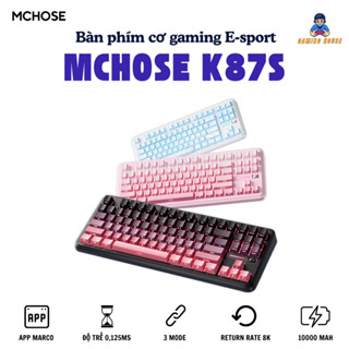  Bàn phím cơ gaming E-sports MCHOSE K87S - Độ trễ 0,125ms - 3 mode - Không dây - Pin 10000mAh - Có app - Gaming House 
